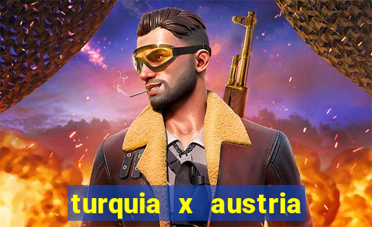 turquia x austria onde assistir